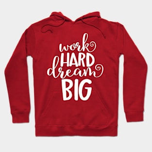 Work Hard Dream Big Hoodie